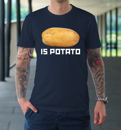 Is Potato Funny T-Shirt 2