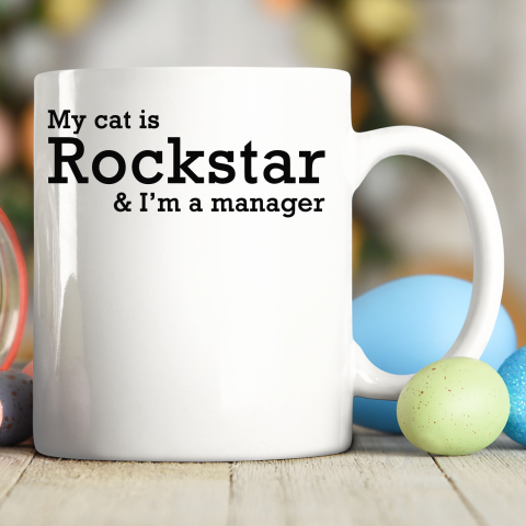 My Cat Is Rockstar And I'm A Manager Ceramic Mug 11oz