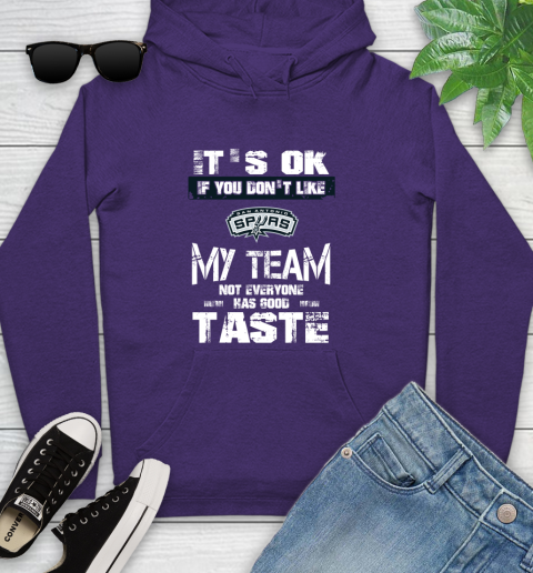 San Antonio Spurs NBA Basketball It's Ok If You Don't Like My Team Not Everyone Has Good Taste Youth Hoodie - Image 6