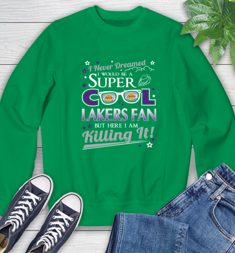 Los Angeles Lakers NBA Basketball I Never Dreamed I Would Be Super Cool Fan Sweatshirt 7