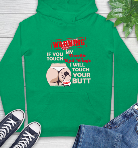 Detroit Red Wings NHL Hockey Warning If You Touch My Team I Will Touch My Butt Hoodie 8