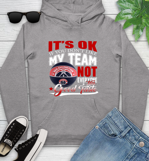 NBA It's Ok If You Don't Like My Team Washington Wizards Not Everyone Has Good Taste Basketball Youth Hoodie 6