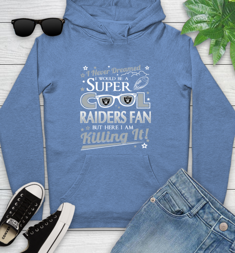 Oakland Raiders NFL Football I Never Dreamed I Would Be Super Cool Fan Youth Hoodie 13