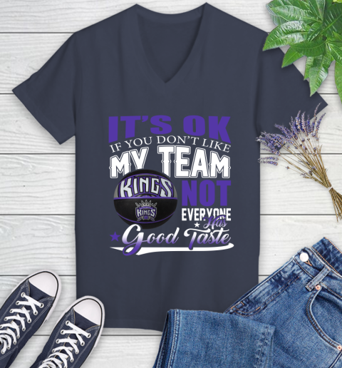 NBA It's Ok If You Don't Like My Team Sacramento Kings Not Everyone Has Good Taste Basketball Women's V-Neck T-Shirt 12
