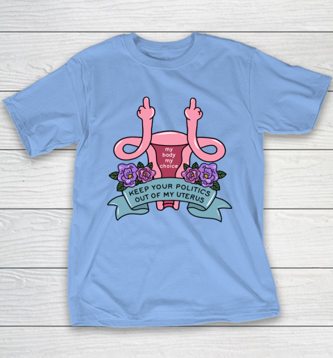 Middle Finger Uterus  Keep Your Politics Out Of My Uterus Youth T-Shirt 8