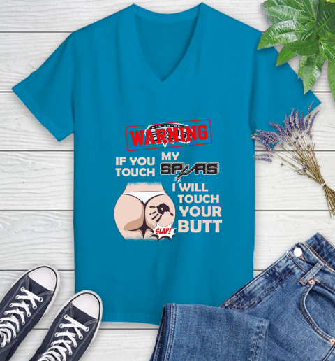 San Antonio Spurs NBA Basketball Warning If You Touch My Team I Will Touch My Butt Women's V-Neck T-Shirt 7