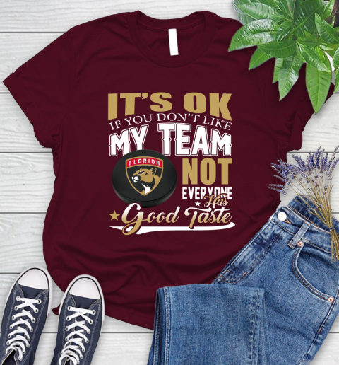 Florida Panthers NHL Hockey You Don't Like My Team Not Everyone Has Good Taste Women's T-Shirt 7