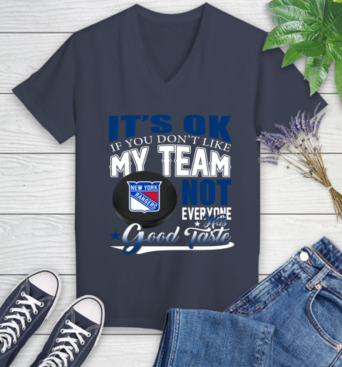 New York Rangers NHL Hockey You Don't Like My Team Not Everyone Has Good Taste Women's V-Neck T-Shirt 12