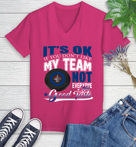 Winnipeg Jets NHL Hockey You Don't Like My Team Not Everyone Has Good Taste Women's V-Neck T-Shirt 9