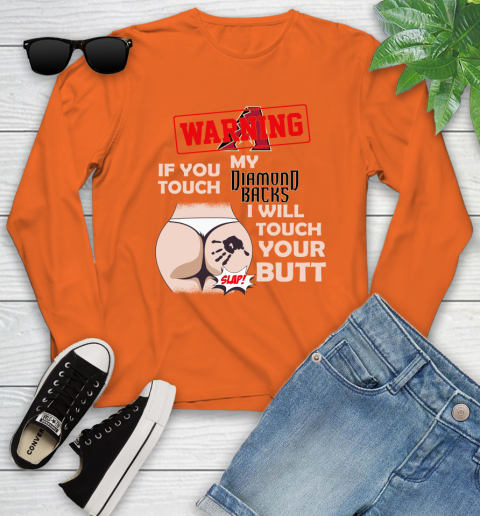 Arizona Diamondbacks MLB Baseball Warning If You Touch My Team I Will Touch My Butt Youth Long Sleeve 3