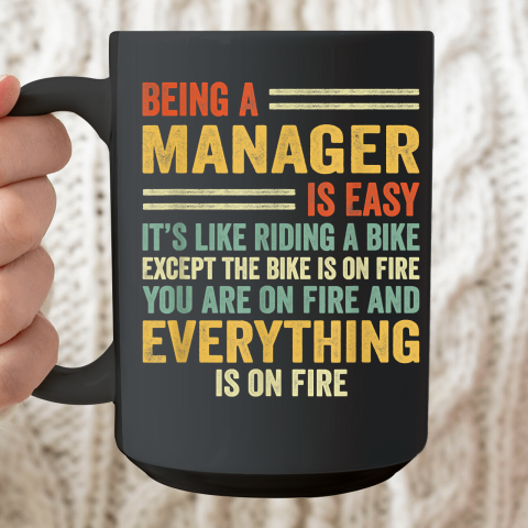 Being A Manager Is Easy It's Like Riding A Bike Ceramic Mug 15oz
