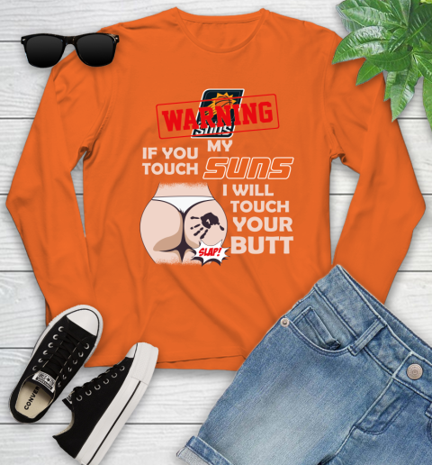 Phoenix Suns NBA Basketball Warning If You Touch My Team I Will Touch My Butt Youth Long Sleeve 3