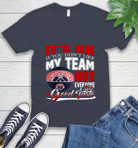 NBA It's Ok If You Don't Like My Team Washington Wizards Not Everyone Has Good Taste Basketball V-Neck T-Shirt 8