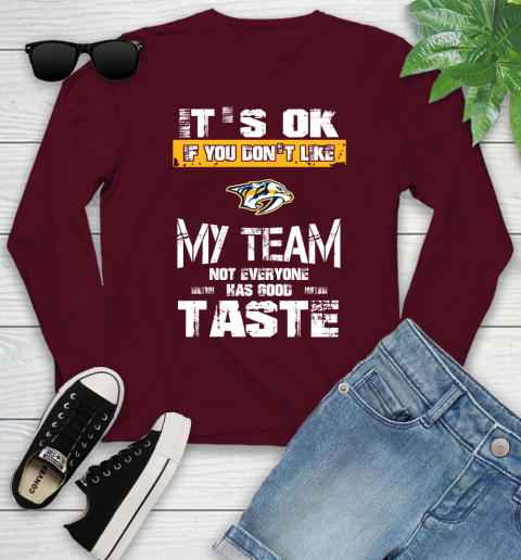 Nashville Predators NHL Hockey It's Ok If You Don't Like My Team Not Everyone Has Good Taste Youth Long Sleeve 6