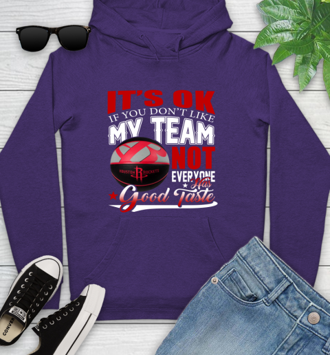 NBA It's Ok If You Don't Like My Team Houston Rockets Not Everyone Has Good Taste Basketball Youth Hoodie 5