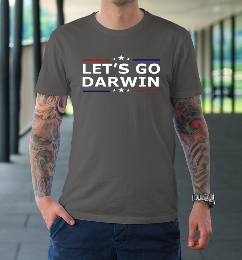 Lets Go Darwin Funny Sarcastic Lets Go Darwin T-Shirt 6