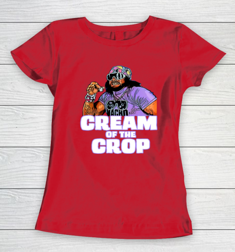 Macho Man Cream Of The Crop Funny Meme WWE Women's T-Shirt 7