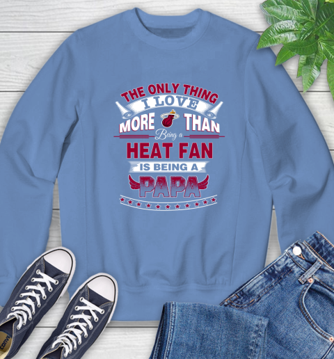 NBA The Only Thing I Love More Than Being A Miami Heat Fan Is Being A Papa Basketball Sweatshirt 11