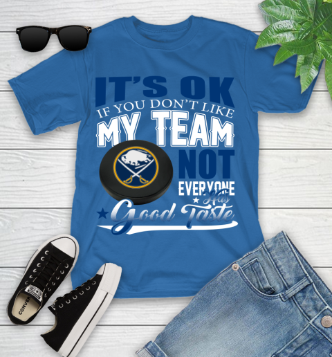 Buffalo Sabres NHL Hockey You Don't Like My Team Not Everyone Has Good Taste Youth T-Shirt 12