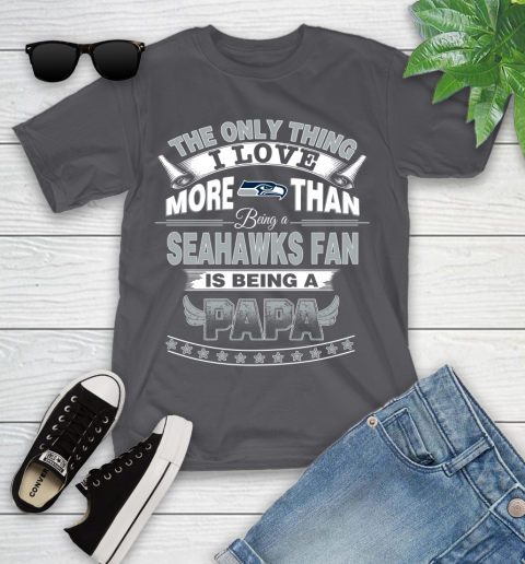 NFL The Only Thing I Love More Than Being A Seattle Seahawks Fan Is Being A Papa Football Youth T-Shirt 6