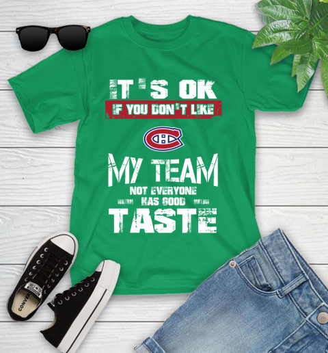 Montreal Canadiens NHL Hockey It's Ok If You Don't Like My Team Not Everyone Has Good Taste (1) Youth T-Shirt 8