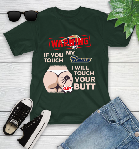 St. Louis Rams NFL Football Warning If You Touch My Team I Will Touch My Butt Youth T-Shirt 5