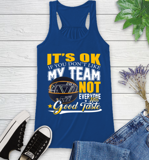 NBA It's Ok If You Don't Like My Team Utah Jazz Not Everyone Has Good Taste Basketball Racerback Tank 8