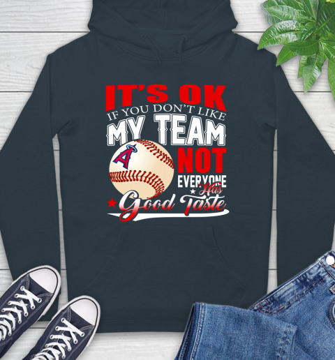 Los Angeles Angels MLB Baseball You Don't Like My Team Not Everyone Has Good Taste Hoodie 7