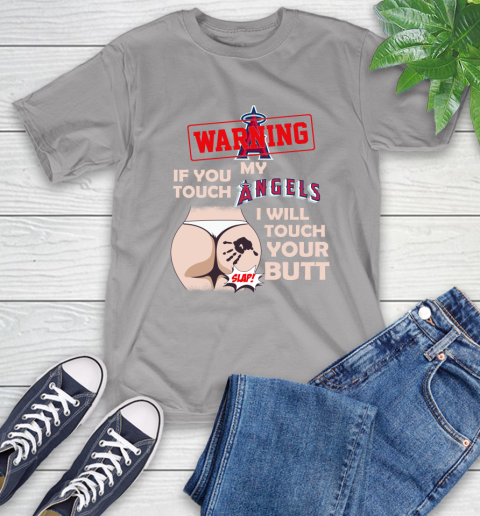 Los Angeles Angels MLB Baseball Warning If You Touch My Team I Will Touch My Butt T-Shirt 6