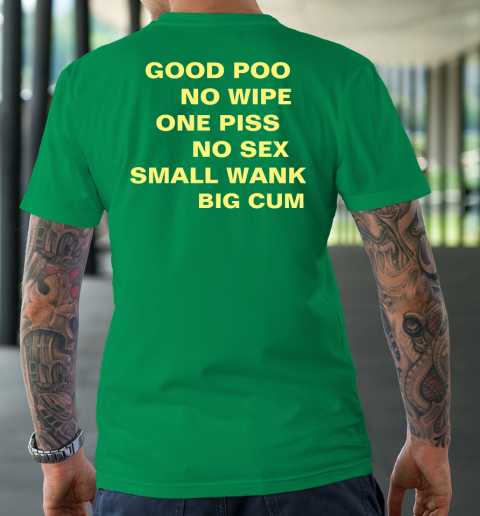 Good Poo No Wipe One Piss No Sex Small Wank Big Cum Graphic Tees - Custom  Shirt & More