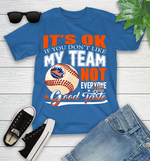 New York Mets MLB Baseball You Don't Like My Team Not Everyone Has Good Taste Youth T-Shirt 12