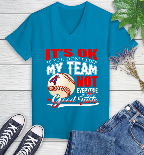 Los Angeles Angels MLB Baseball You Don't Like My Team Not Everyone Has Good Taste Women's V-Neck T-Shirt 7