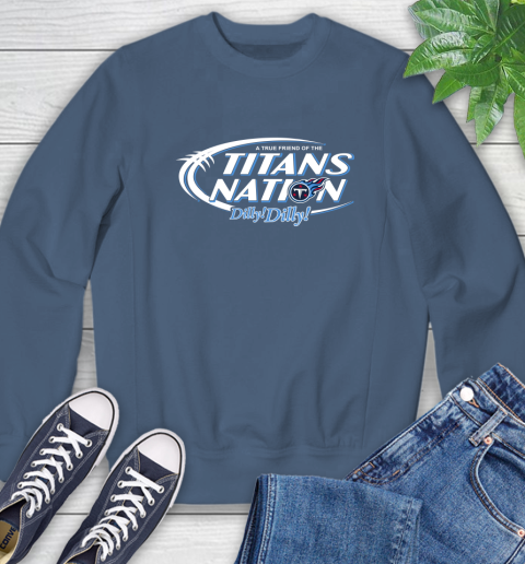 NFL A True Friend Of The Tennessee Titans Dilly Dilly Football Sports Sweatshirt 8