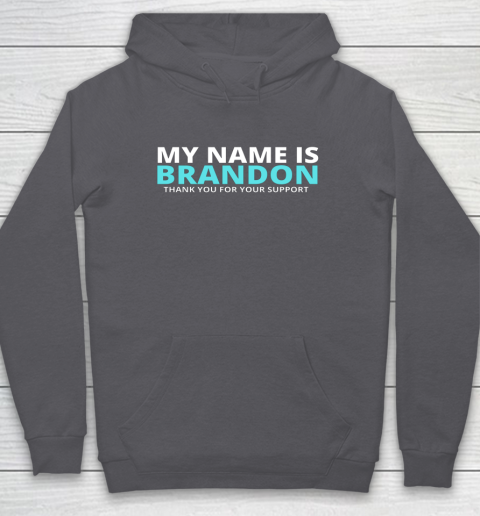 My Name is Brandon Thank You For Your Support Hoodie 4