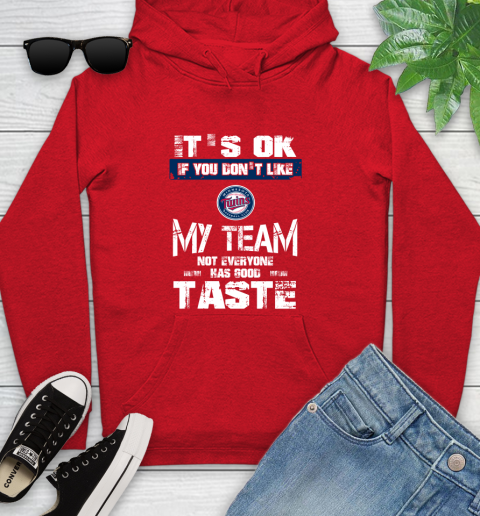 Minnesota Twins MLB Baseball It's Ok If You Don't Like My Team Not Everyone Has Good Taste Youth Hoodie 12