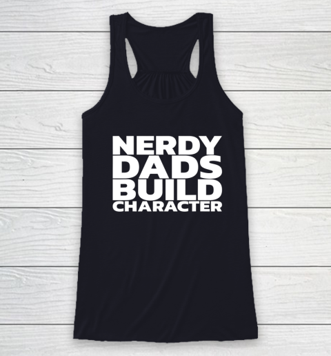 Nerdy Dads Build Character Racerback Tank 5