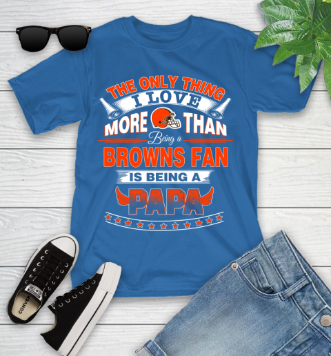 NFL The Only Thing I Love More Than Being A Cleveland Browns Fan Is Being A Papa Football Youth T-Shirt 12
