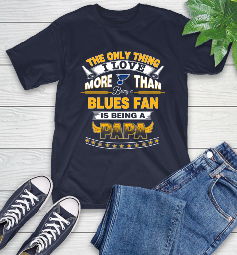 NHL The Only Thing I Love More Than Being A St.Louis Blues Fan Is Being A Papa Hockey T-Shirt 3