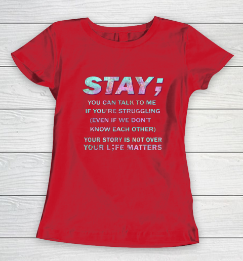 Your Life Matters Shirt Suicide Prevention Awareness Shirt Stay Women's T-Shirt 7