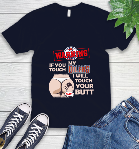 Edmonton Oilers NHL Hockey Warning If You Touch My Team I Will Touch My Butt V-Neck T-Shirt 2