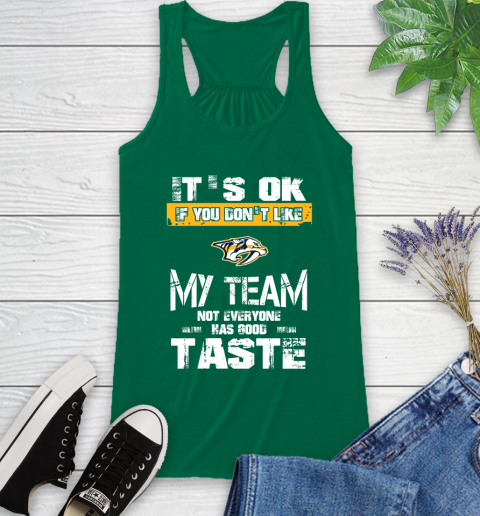 Nashville Predators NHL Hockey It's Ok If You Don't Like My Team Not Everyone Has Good Taste Racerback Tank 6