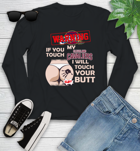 Cleveland Cavaliers NBA Basketball Warning If You Touch My Team I Will Touch My Butt Youth Long Sleeve