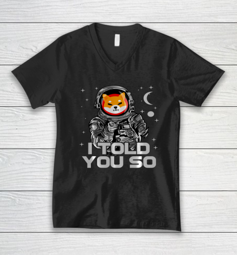 Astronaut Shiba Inu SHIB Coin Crypto Token I Told You So Man V-Neck T-Shirt 7