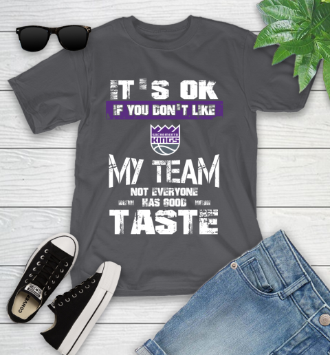 Sacramento Kings NBA Basketball It's Ok If You Don't Like My Team Not Everyone Has Good Taste Youth T-Shirt 6
