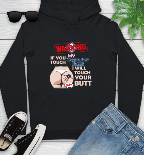 Tampa Bay Rays MLB Baseball Warning If You Touch My Team I Will Touch My Butt Youth Hoodie