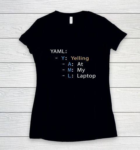 Yaml Yelling At My Laptop  Cool IT Computer Women's V-Neck T-Shirt