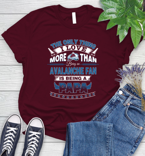 NHL The Only Thing I Love More Than Being A Colorado Avalanche Fan Is Being A Papa Hockey Women's T-Shirt 7