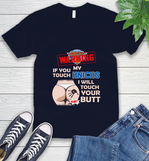 New York Knicks NBA Basketball Warning If You Touch My Team I Will Touch My Butt V-Neck T-Shirt 2
