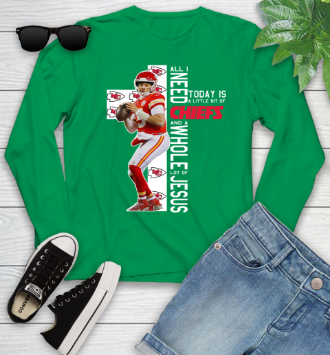 Patrick Mahomes All I Need Today Is A Little Bit Of Chiefs And A Whole Lot Of Jesus Youth Long Sleeve 7
