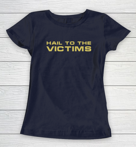 Hail To The Victims Shirt Women's T-Shirt 2